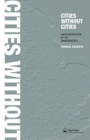 Cities Without Cities (An Interpretation of the Zwischenstadt) - 9780415272605 by Thomas Sieverts, 9780415272605