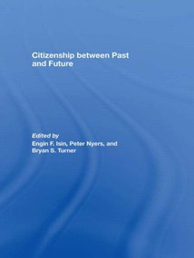Citizenship between Past and Future - 9780415495622 by Engin F. Isin, Peter Nyers, Bryan S. Turner, 9780415495622