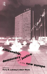 Citizenship, Democracy and Justice in the New Europe - 9780415158206 by Percy B. Lehning, Albert Weale, 9780415158206