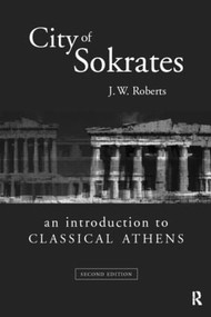 City of Sokrates (An Introduction to Classical Athens) - 9780415167789 by J.W. Roberts, 9780415167789