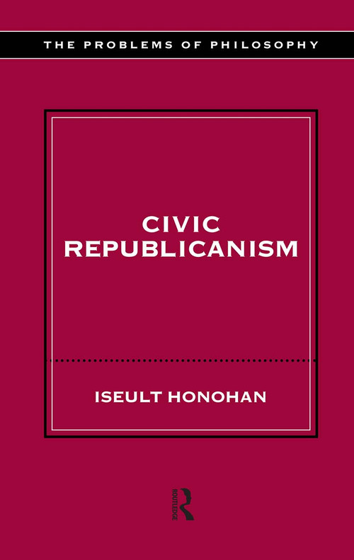 Civic Republicanism by Iseult Honohan, 9780415212113