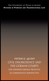 Civil Disobedience and the German Courts (The Pershing Missile Protests in Comparative Perspective) by Peter E. Quint, 9780415443531
