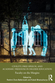 Civility, Free Speech, and Academic Freedom in Higher Education (Faculty on the Margins) - 9780367243654 by Reshmi Dutt-Ballerstadt, Kakali Bhattacharya, 9780367243654