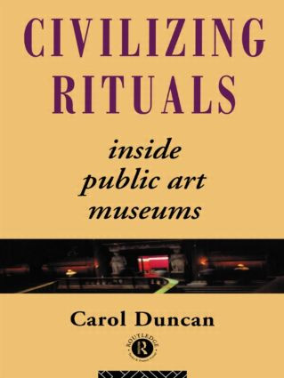 Civilizing Rituals (Inside Public Art Museums) - 9780415070126 by Carol Duncan, 9780415070126