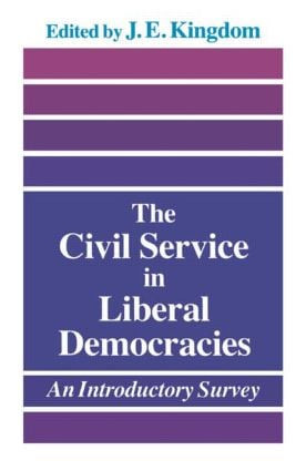 The Civil Service in Liberal Democracies (An Introductory Survey) by John Kingdom, 9780415044561