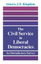 The Civil Service in Liberal Democracies (An Introductory Survey) by John Kingdom, 9780415044561