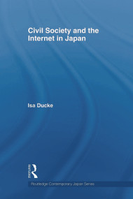 Civil Society and the Internet in Japan - 9780415666404 by Isa Ducke, 9780415666404