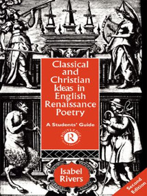 Classical and Christian Ideas in English Renaissance Poetry - 9780415106474 by Isabel Rivers, 9780415106474