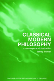 Classical Modern Philosophy (A Contemporary Introduction) - 9780415275934 by Jeffrey Tlumak, 9780415275934