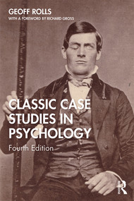 Classic Case Studies in Psychology (Fourth Edition) - 9780367267094 by Geoff Rolls, 9780367267094