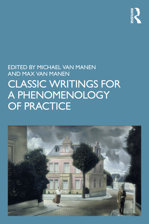 Classic Writings for a Phenomenology of Practice - 9780367820763 by Michael van Manen, Max Van Manen, 9780367820763