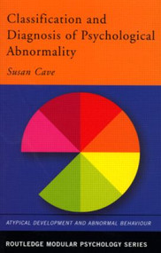 Classification and Diagnosis of Psychological Abnormality - 9780415231022 by Susan Cave, 9780415231022