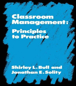 Classroom Management (Principles to Practice) by Shirley Bull, Phillip Feldman, Jonathan Solity, 9780415042864