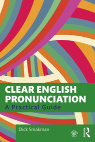 Clear English Pronunciation (A Practical Guide) - 9780367366438 by Dick Smakman, 9780367366438