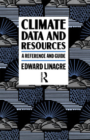 Climate Data and Resources (A Reference and Guide) by Edward Linacre, 9780415057035