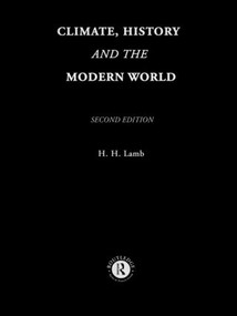 Climate, History and the Modern World by Hubert H. Lamb, 9780415127356