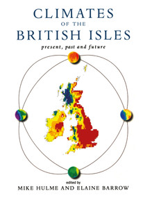 Climates of the British Isles (Present, Past and Future) by Elaine Barrow, Mike Hulme, 9780415130172