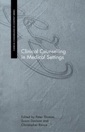 Clinical Counselling in Medical Settings by Susan Davison, Christopher Rance, Peter Thomas, 9780415217187