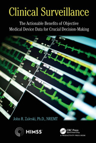 Clinical Surveillance (The Actionable Benefits of Objective Medical Device Data for Critical Decision-Making) - 9780367369309 by John Zaleski, 9780367369309