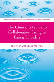 The Clinician's Guide to Collaborative Caring in Eating Disorders (The New Maudsley Method) - 9780415484251 by Janet Treasure, Ulrike Schmidt, Pam Macdonald, 9780415484251