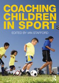 Coaching Children in Sport by Ian Stafford, 9780415493918