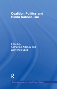 Coalition Politics and Hindu Nationalism by Katharine Adeney, Lawrence Saez, 9780415406000