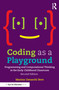 Coding as a Playground (Programming and Computational Thinking in the Early Childhood Classroom) - 9780367900502 by Marina Umaschi Bers, 9780367900502