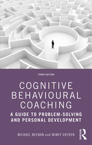 Cognitive Behavioural Coaching (A Guide to Problem Solving and Personal Development) - 9780367461621 by Michael Neenan, Windy Dryden, 9780367461621