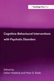 Cognitive-Behavioural Interventions with Psychotic Disorders by Gillian Haddock, Peter D. Slade, 9780415102902