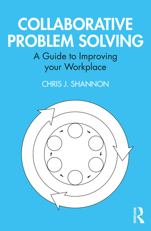 Collaborative Problem Solving (A Guide to Improving your Workplace) - 9780367557584 by Chris J. Shannon, 9780367557584