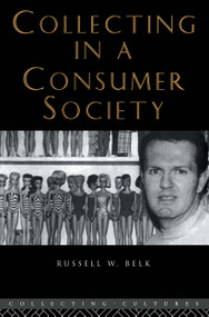 Collecting in a Consumer Society - 9780415258487 by Russell W. Belk, 9780415258487