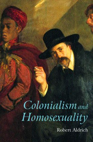 Colonialism and Homosexuality - 9780415196161 by Robert Aldrich, 9780415196161
