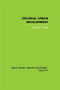 Colonial Urban Development (Culture, Social Power and Environment) by Anthony D. King, 9780415611664