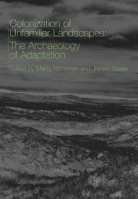 The Colonization of Unfamiliar Landscapes (The Archaeology of Adaptation) - 9780415256070 by Marcy Rockman, James Steele, 9780415256070