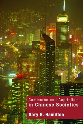 Commerce and Capitalism in Chinese Societies - 9780415157056 by Gary G. Hamilton, 9780415157056