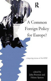 A Common Foreign Policy for Europe? (Competing Visions of the CFSP) - 9780415170727 by John Peterson, Helene Sjursen, 9780415170727