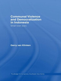 Communal Violence and Democratization in Indonesia (Small Town Wars) - 9780415493970 by Gerry van Klinken, 9780415493970