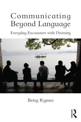 Communicating Beyond Language (Everyday Encounters with Diversity) - 9780415503402 by Betsy Rymes, 9780415503402