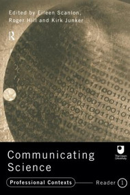 Communicating Science (Professional Contexts (OU Reader)) - 9780415197519 by Roger Hill, Kirk Junker, Eileen Scanlon, 9780415197519