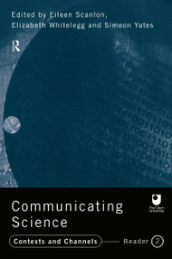 Communicating Science (Contexts and Channels (OU Reader)) by Eileen Scanlon, 9780415197533