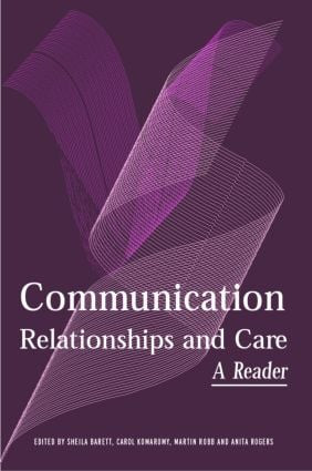 Communication, Relationships and Care (A Reader) by Sheila Barrett, Carol Komaromy, Martin Robb, Anita Rogers, 9780415326605