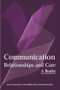 Communication, Relationships and Care (A Reader) by Sheila Barrett, Carol Komaromy, Martin Robb, Anita Rogers, 9780415326605