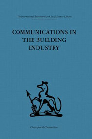 Communications in the Building Industry (The report of a pilot study) by Gurth Higgin, Neil Jessop, 9780415484152