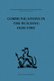 Communications in the Building Industry (The report of a pilot study) by Gurth Higgin, Neil Jessop, 9780415484152