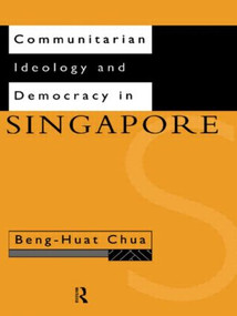 Communitarian Ideology and Democracy in Singapore - 9780415164658 by Beng-Huat Chua, 9780415164658