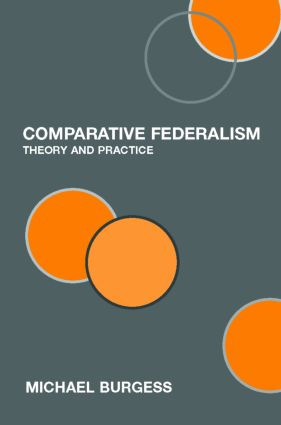 Comparative Federalism (Theory and Practice) by Michael Burgess, 9780415364553
