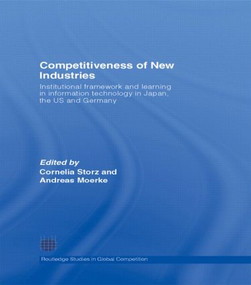 Competitiveness of New Industries (Institutional Framework and Learning in Information Technology in Japan, the U.S and Germany) - 9780415547819 by Cornelia Storz, Andreas Moerke, 9780415547819