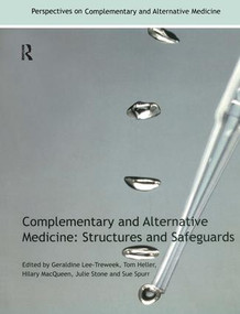 Complementary and Alternative Medicine (Structures and Safeguards) by Geraldine Lee-Treweek, Tom Heller, Hilary MacQueen, Julie Stone, Sue Spurr, 9780415351638