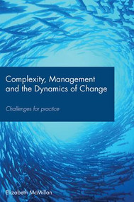 Complexity, Management and the Dynamics of Change (Challenges for Practice) by Elizabeth McMillan, 9780415417228