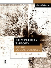 Complexity Theory and the Social Sciences (An Introduction) by David Byrne, 9780415162968